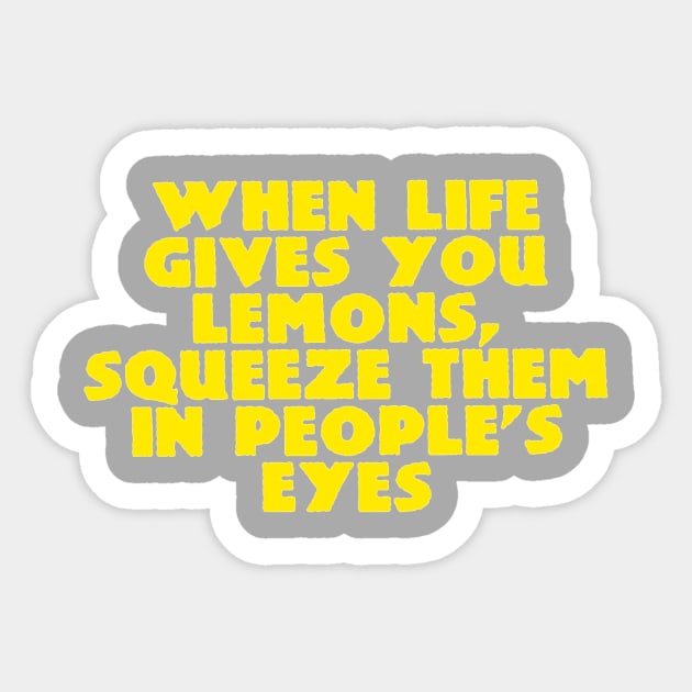 When Life Gives You Lemons... Sticker by nathansukonik